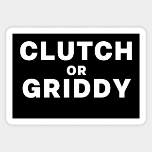 Clutch Or Griddy Gamer Twitch Streamer Funny Magnet